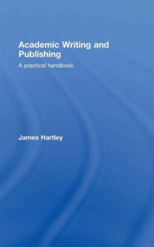 Academic Writing and Publishing - Hartley, James