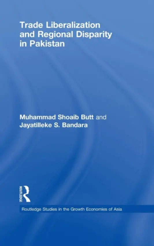 Trade Liberalisation and Regional Disparity in Pakistan - Butt, Muhammad Shoaib (formerly of Australian Bureau of Agricultural and Resource Economics, Australia) a Bandara, Jayatilleke S. (Griffith University, Australia)