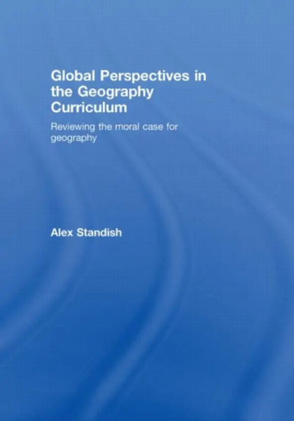 Global Perspectives in the Geography Curriculum - Standish, Alex (Western Connecticut State University, USA)