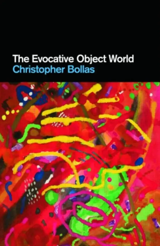 Evocative Object World - Bollas, Christopher (Member of the British Psychoanalytical Society, London, UK)