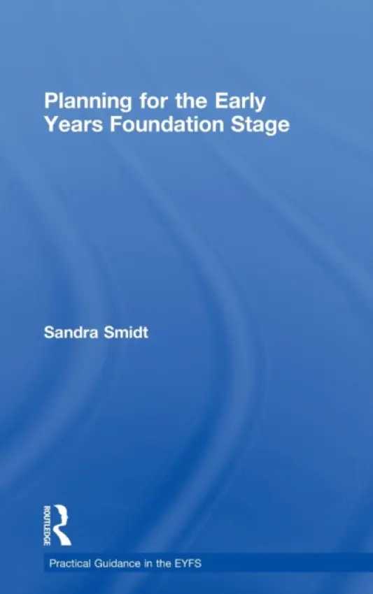 Planning for the Early Years Foundation Stage - Smidt, Sandra