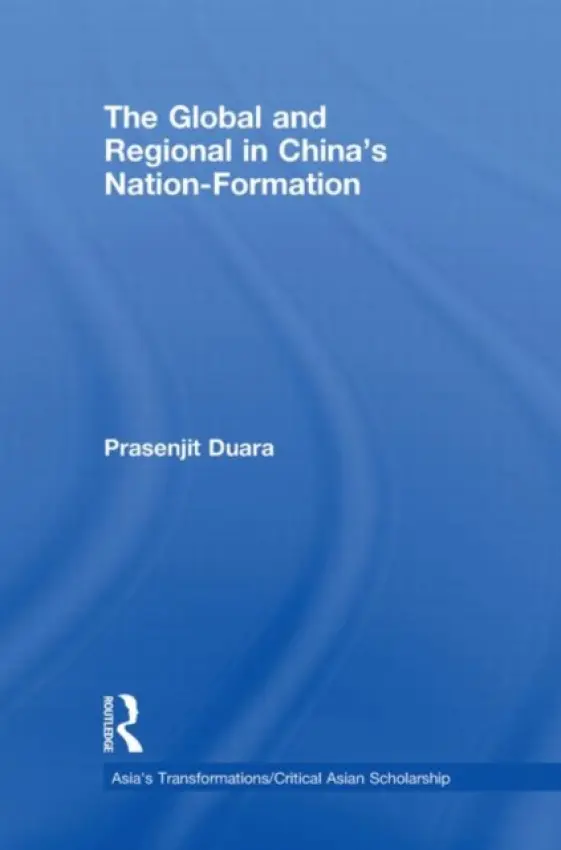 Global and Regional in China's Nation-Formation - Duara, Prasenjit (National University of Singapore)