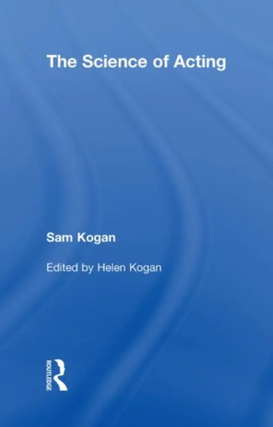 Science Of Acting - Kogan, Sam a Kogan, Helen (The Academy of the Science of Acting and Directing, UK)
