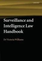 Surveillance and Intelligence Law Handbook - Williams, Victoria (, Barrister, 2 Gray's Inn Square Chambers)