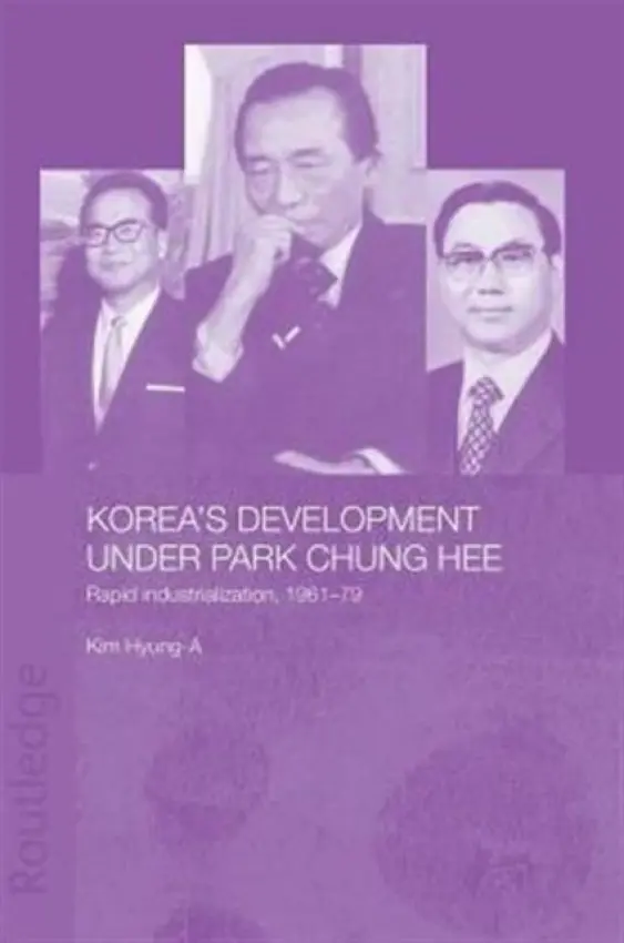 Korea's Development Under Park Chung Hee - Kim, Hyung-A
