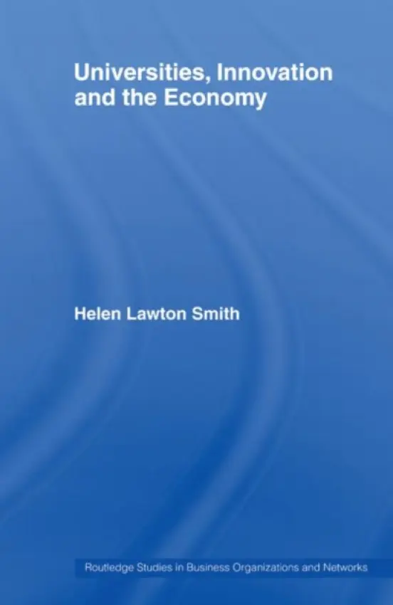 Universities, Innovation and the Economy - Lawton-Smith, Helen (Birkbeck, University of London, UK)