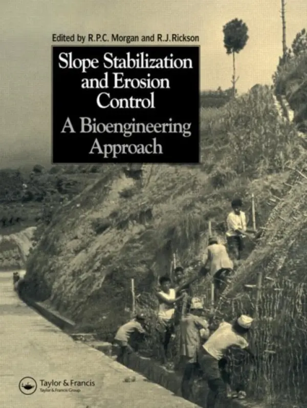 Slope Stabilization and Erosion Control: A Bioengineering Approach - Morgan, Roy P.C. a Rickson, R.J.