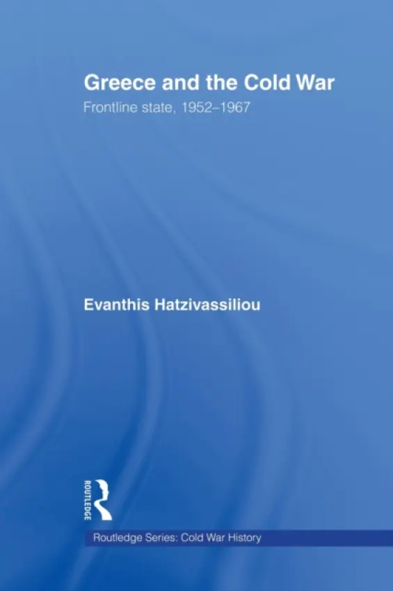 Greece and the Cold War - Hatzivassiliou, Evanthis (University of Athens, Greece)