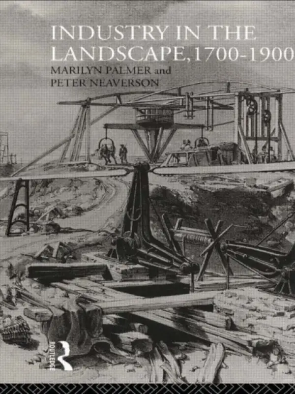 Industry in the Landscape, 1700-1900 - Neaverson, Peter a Palmer, Marilyn