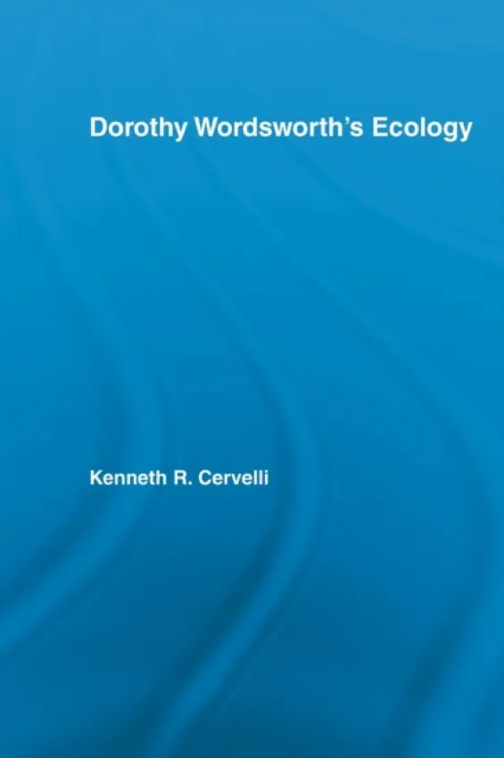 Dorothy Wordsworth's Ecology - Cervelli, Kenneth
