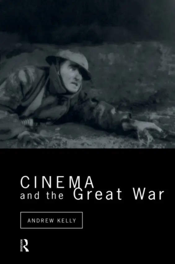 Cinema and the Great War - Kelly, Andrew