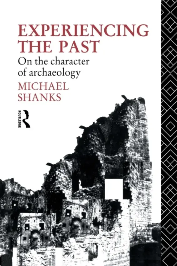 Experiencing the Past - Shanks, Michael