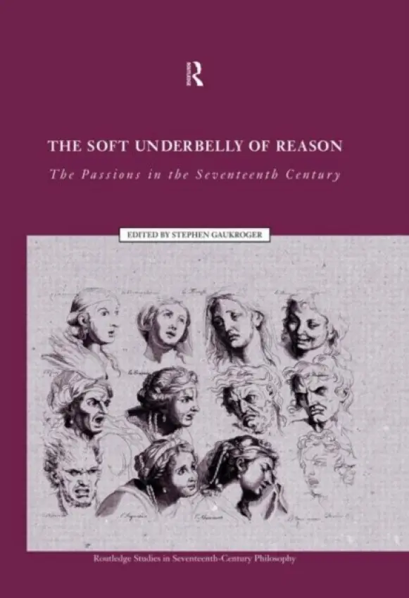 Soft Underbelly of Reason - Gaukroger, Stephen