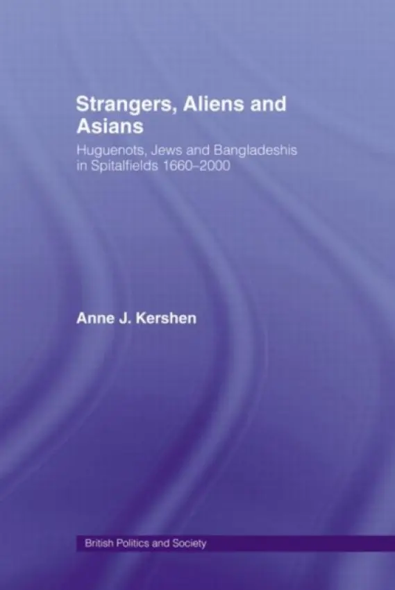Strangers, Aliens and Asians - Kershen, Anne (Queen Mary University, UK)