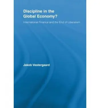 Discipline in the Global Economy? - Vestergaard, Jakob (Danish Institute of International Studies, Denmark)