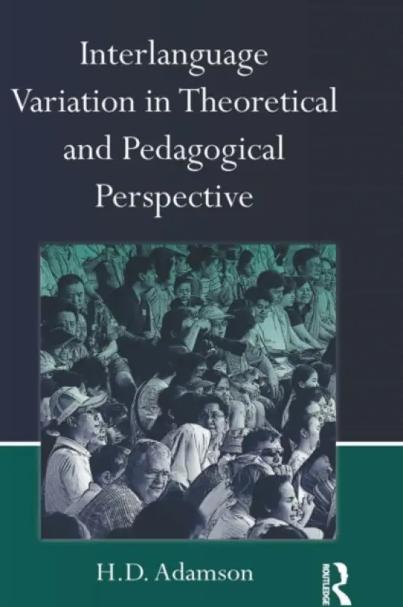 Interlanguage Variation in Theoretical and Pedagogical Perspective - Adamson, H.D. (University of Arizona, USA)