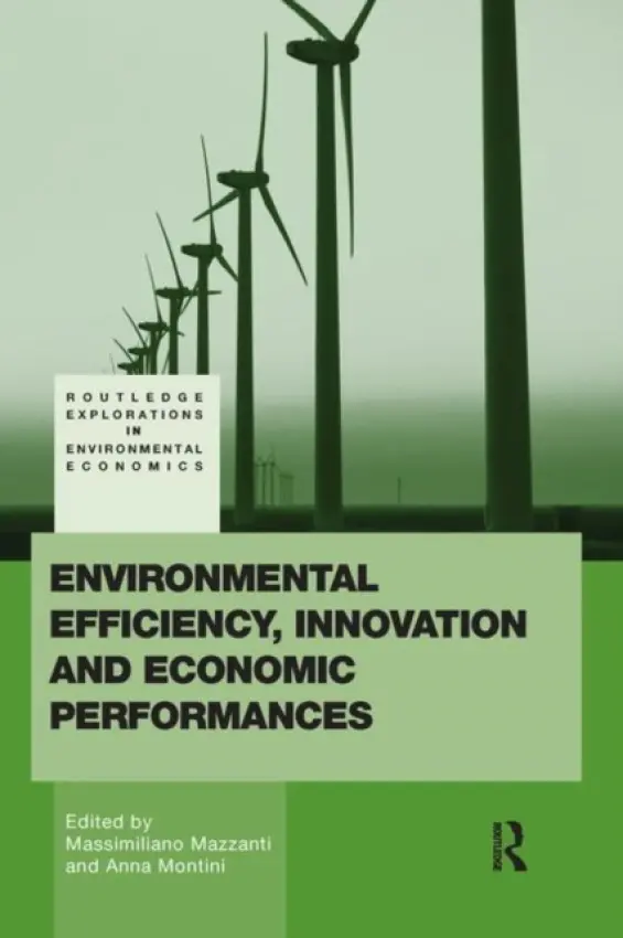 Environmental Efficiency, Innovation and Economic Performances - Montini, Anna (University of Bologna, Italy) a Mazzanti, Massimiliano (University of Ferrara, Italy)