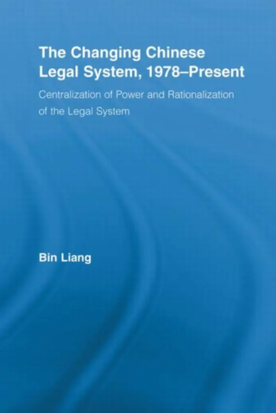Changing Chinese Legal System, 1978-Present - Liang, Bin (Oklahoma State University, Tulsa, USA)