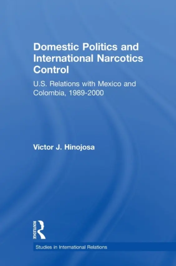 Domestic Politics and International Narcotics Control - Hinojosa, Victor J. (Baylor University, USA)