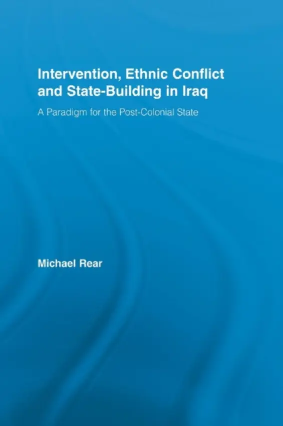 Intervention, Ethnic Conflict and State-Building in Iraq - Rear, Michael (Hofstra University, USA)