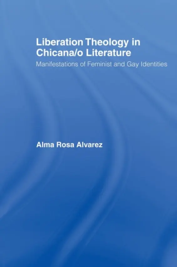 Liberation Theology in Chicana/o Literature - Alvarez, Alma Rosa (Southern Oregon University, USA)