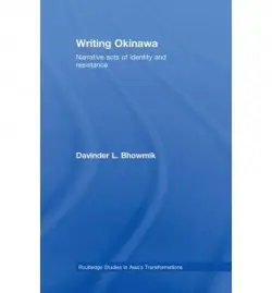 Writing Okinawa - Bhowmik, Davinder L. (University of Washington, USA)