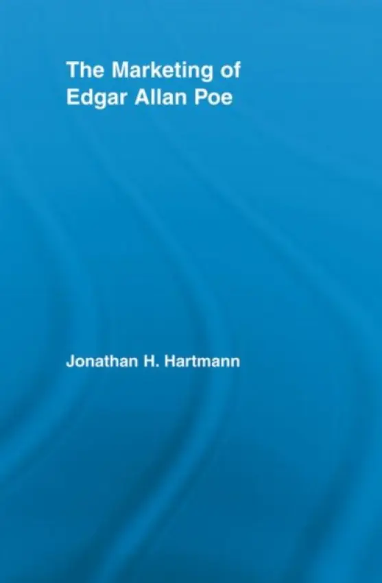 Marketing of Edgar Allan Poe - Hartmann, Jonathan (Jonathan Hartmann, John Jay College of Criminal Justice, USA)