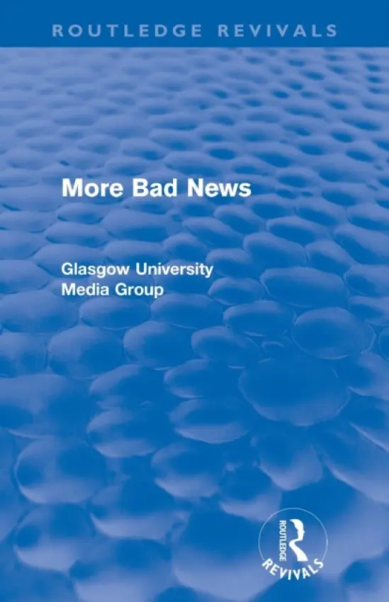 More Bad News (Routledge Revivals) - Beharrell, Peter a Davis, Howard a Eldridge, John a Hewitt, John a Hart, Jean a Philo, Gregg a Walton, Paul a Winston, Brian