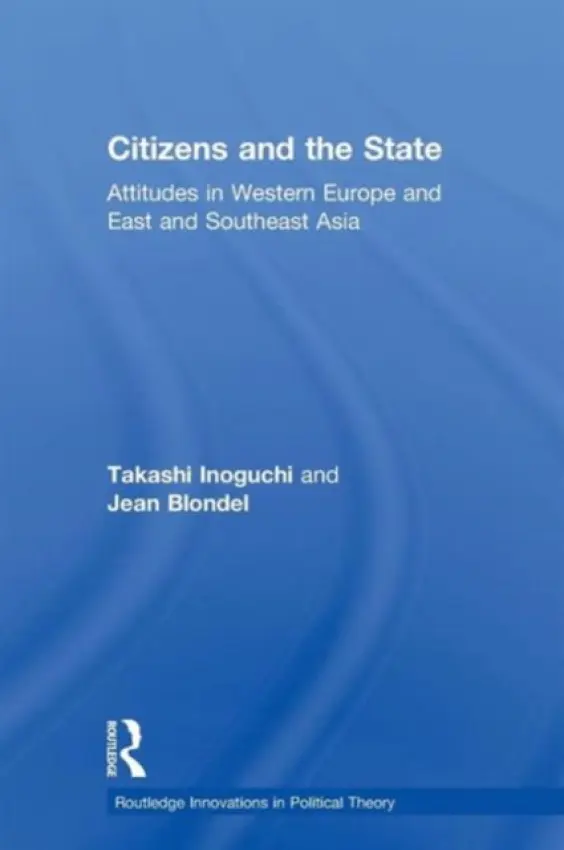 Citizens and the State - Inoguchi, Takashi (University of Tokyo, Japan) a Blondel, Jean (European University Institute, Italy)