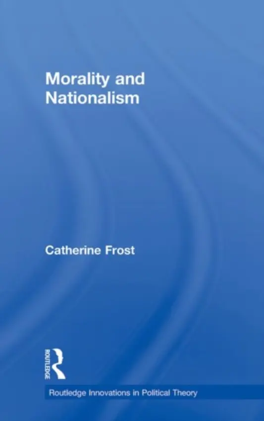 Morality and Nationalism - Frost, Catherine (McMaster University, Canada)