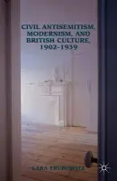 Civil Antisemitism, Modernism, and British Culture, 1902-1939 - Trubowitz, Lara