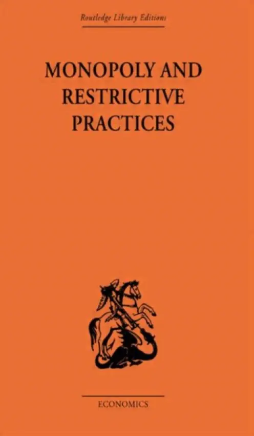 Monopoly and Restrictive Practices - Allen, G. C.