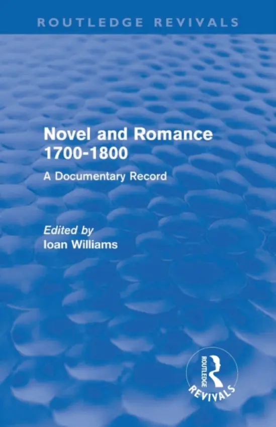 Novel and Romance 1700-1800 (Routledge Revivals) - Williams, Ioan