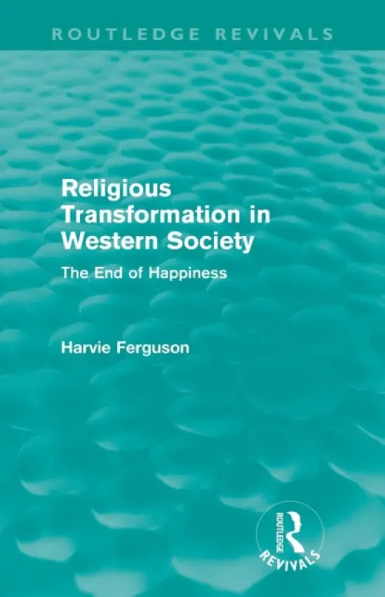 Religious Transformation in Western Society (Routledge Revivals) - Ferguson, Harvie (University of Glasgow, UK)
