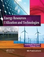 Energy Resources, Utilization & Technologies - Yerramilli, Anjaneyulu (Jackson State University, Jackson, Mississippi, USA) a Tuluri, Francis (Jackson State University, Jackson, MS, USA)