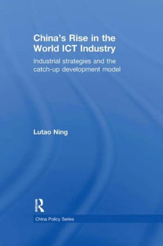 China's Rise in the World ICT Industry - Ning, Lutao (University of Cambridge, UK)