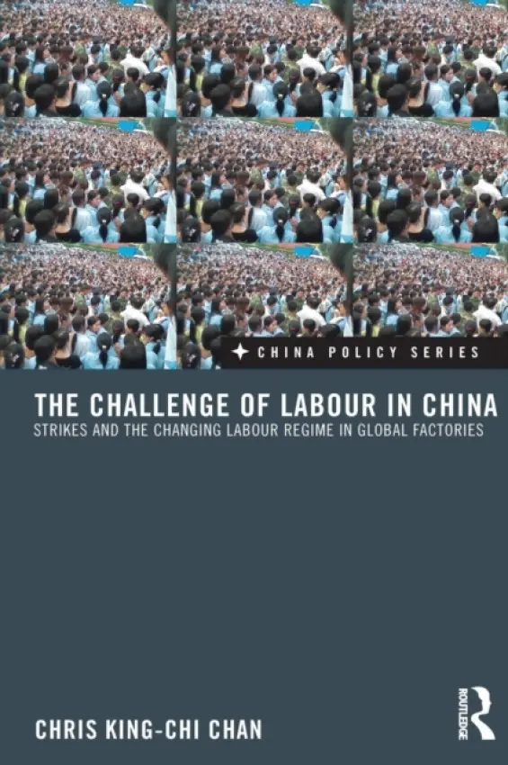 Challenge of Labour in China - King-chi Chan, Chris (Hong Kong Polytechnic University)