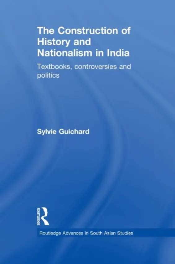 Construction of History and Nationalism in India - Guichard, Sylvie (University of Geneva, Switzerland)