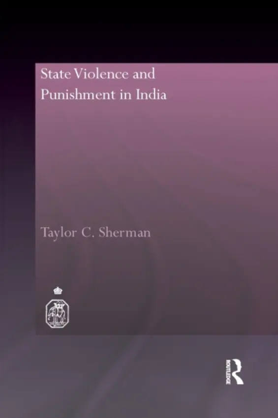 State Violence and Punishment in India - Sherman, Taylor C. (Royal Holloway University of London, UK)