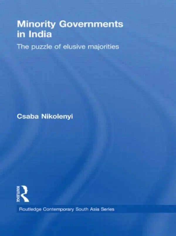 Minority Governments in India - Nikolenyi, Csaba (Concordia University, Canada)