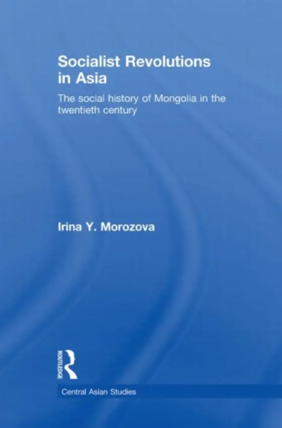 Socialist Revolutions in Asia - Morozova, Irina Y. (GIGA Institute of Middle East Studies, Germany)