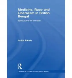 Medicine, Race and Liberalism in British Bengal - Pande, Ishita (Queen's University, Canada)