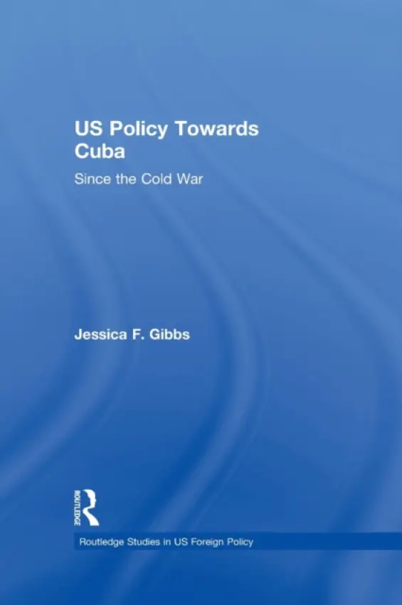 US Policy Towards Cuba - Gibbs, Jessica (Aberystwyth University, UK)