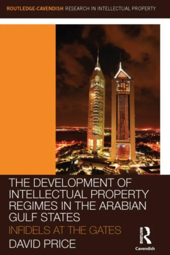 Development of Intellectual Property Regimes in the Arabian Gulf States - Price, David