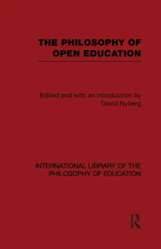 Philosophy of Open Education (International Library of the Philosophy of Education Volume 15)