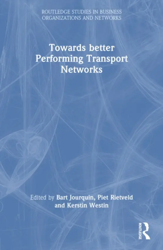 Towards better Performing Transport Networks - Jourquin, Bart (Catholic University of Mons, Belgium) a Rietveld, Piet (Free University of Amsterdam, the Netherlands) a Westin, Kerstin (Umea University, Sweden)
