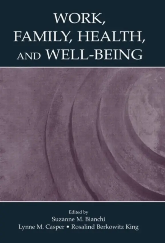 Work, Family, Health, and Well-Being - Routledge-Cavendish