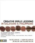 Creative Bible Lessons in Galatians and Philippians - McLaughlin, Tim a McLaughlin, Cheri a Miller, Jim and Yolanda