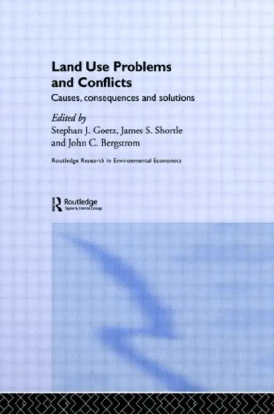Land Use Problems and Conflicts - Bergstrom, John C. (University of Georgia, USA) a Goetz, Stephen J a Shortle, James S. (Pennsylvania State University, USA)