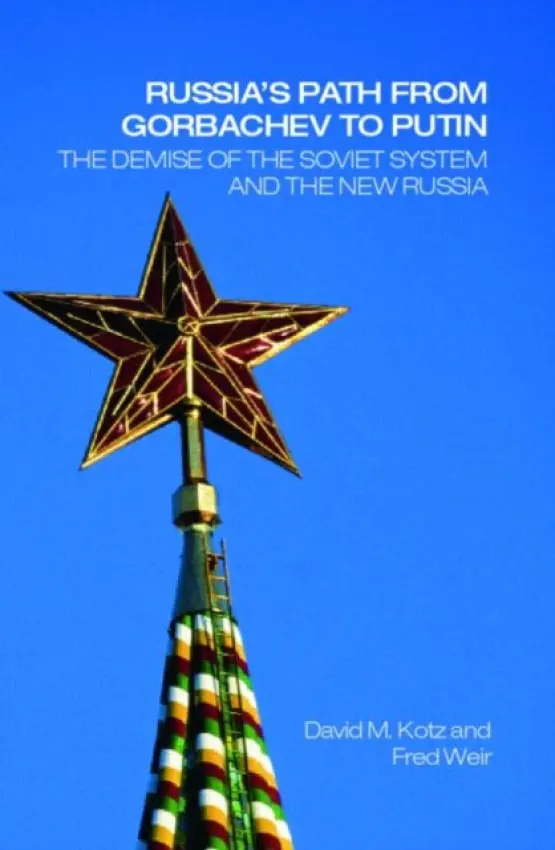 Russia's Path from Gorbachev to Putin - Kotz, David (University of Massachusetts, Amherst, USA) a Weir, Fred